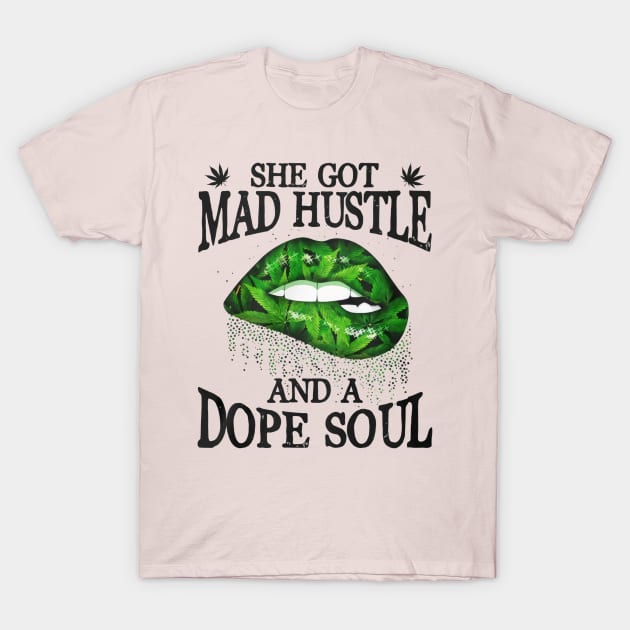 She Got Mad Hustle And A Dope Soul T-Shirt by Distefano